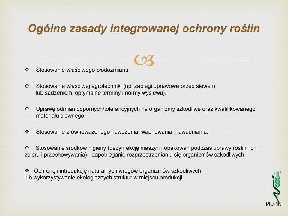 Uprawę odmian odpornych/tolerancyjnych na organizmy szkodliwe oraz kwalifikowanego materiału siewnego. Stosowanie zrównoważonego nawożenia, wapnowania, nawadniania.