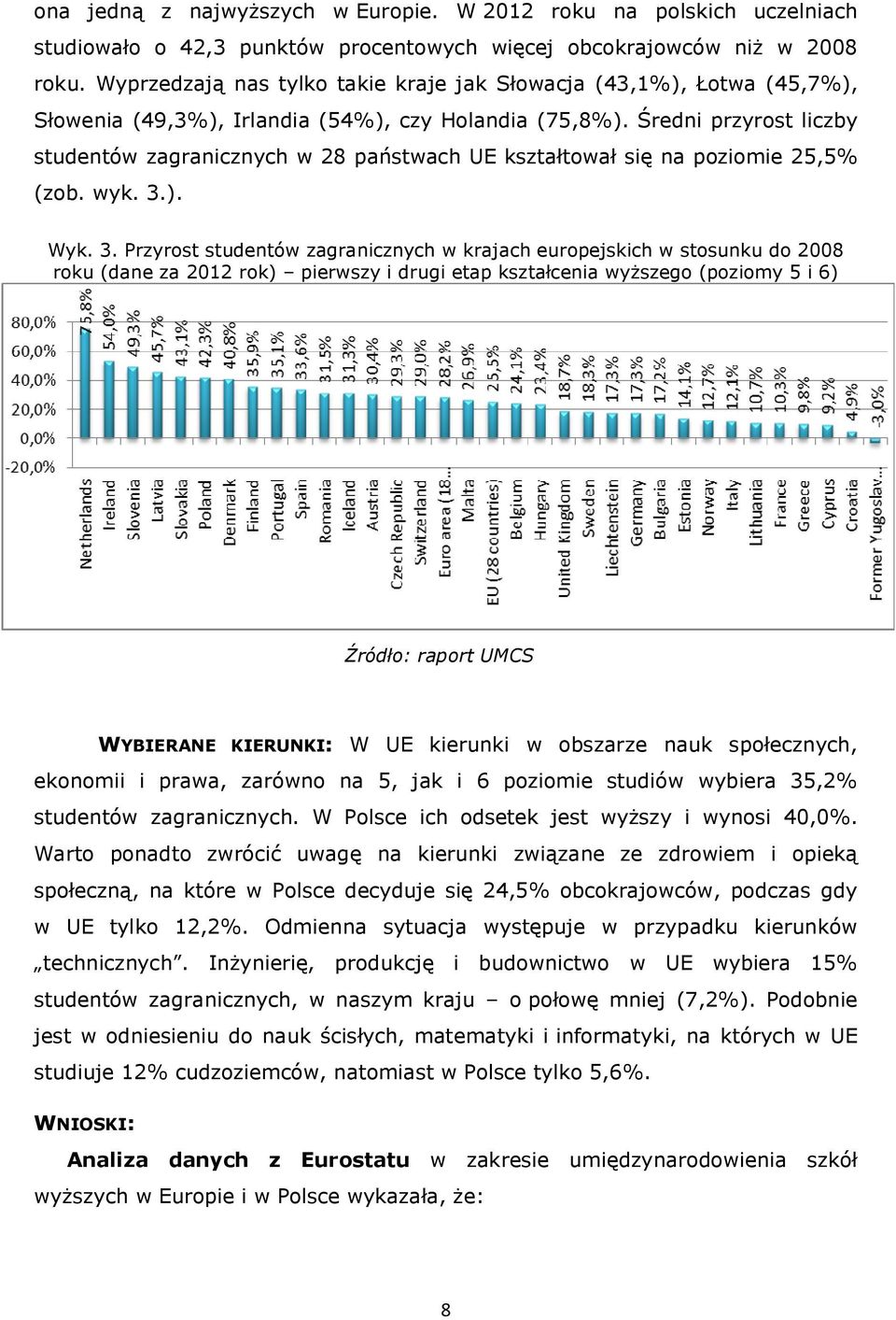 Średni przyrost liczby studentów zagranicznych w 28 państwach UE kształtował się na poziomie 25,5% (zob. wyk. 3.