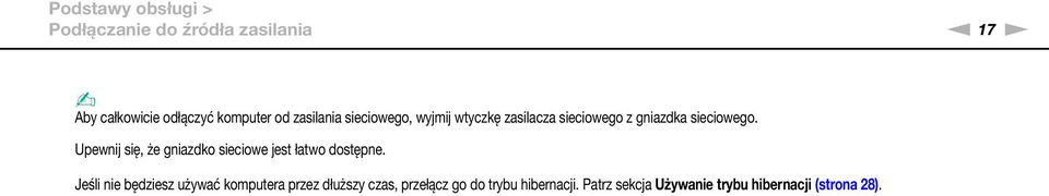 Upewnij się, że gniazdko sieciowe jest łatwo dostępne.