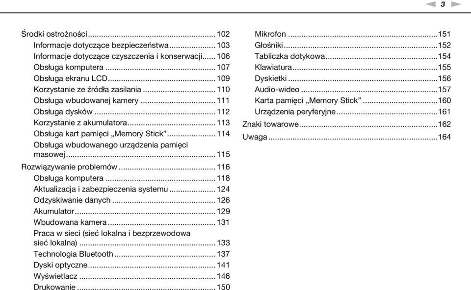 .. 114 Obsługa wbudowanego urządzenia pamięci masowej... 115 Rozwiązywanie problemów... 116 Obsługa komputera... 118 Aktualizacja i zabezpieczenia systemu... 124 Odzyskiwanie danych... 126 Akumulator.