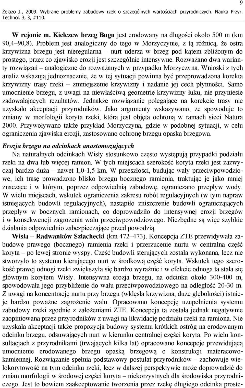 szczególnie intensywne. Rozważano dwa warianty rozwiązań analogiczne do rozważanych w przypadku Morzyczyna.