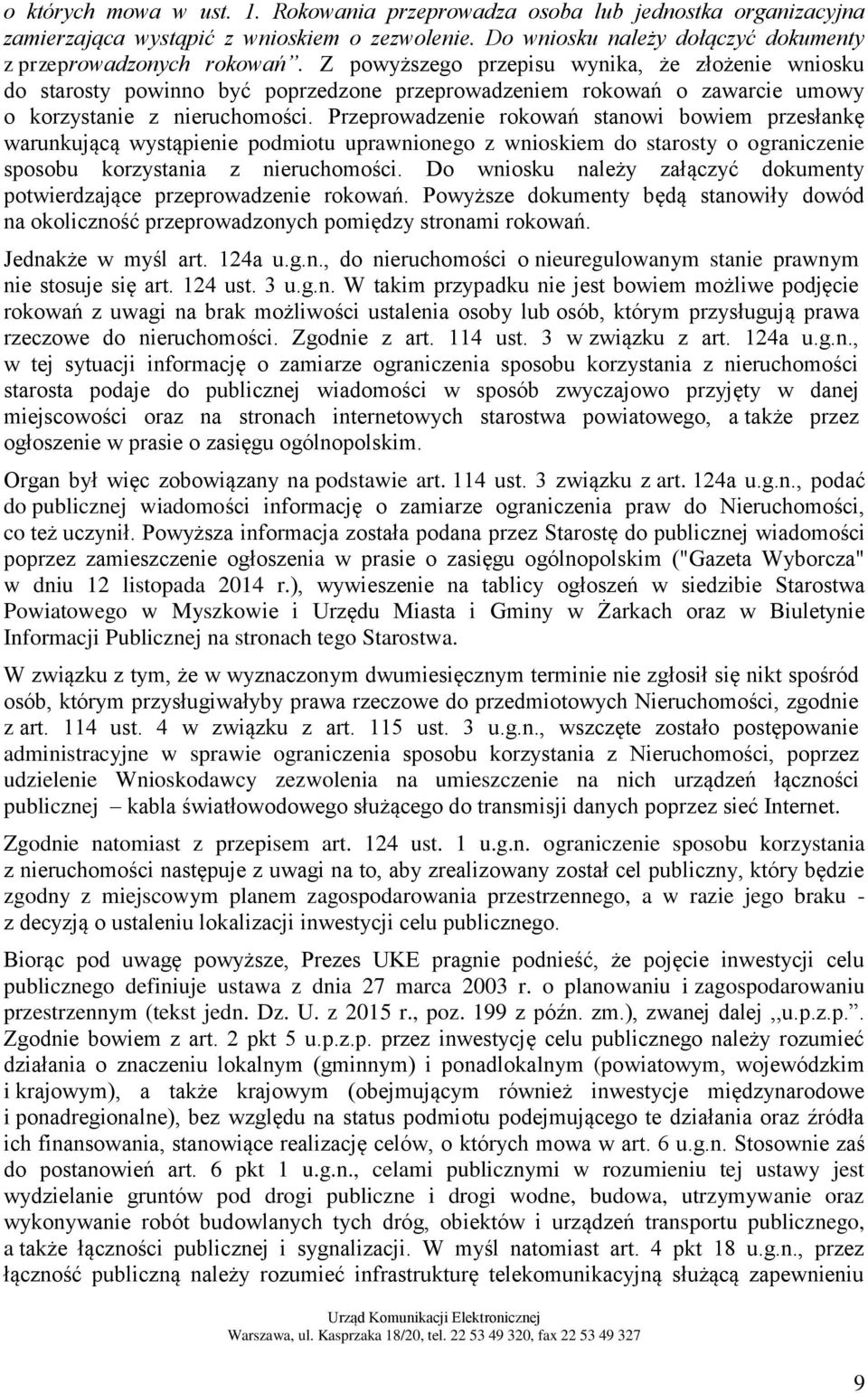 Przeprowadzenie rokowań stanowi bowiem przesłankę warunkującą wystąpienie podmiotu uprawnionego z wnioskiem do starosty o ograniczenie sposobu korzystania z nieruchomości.