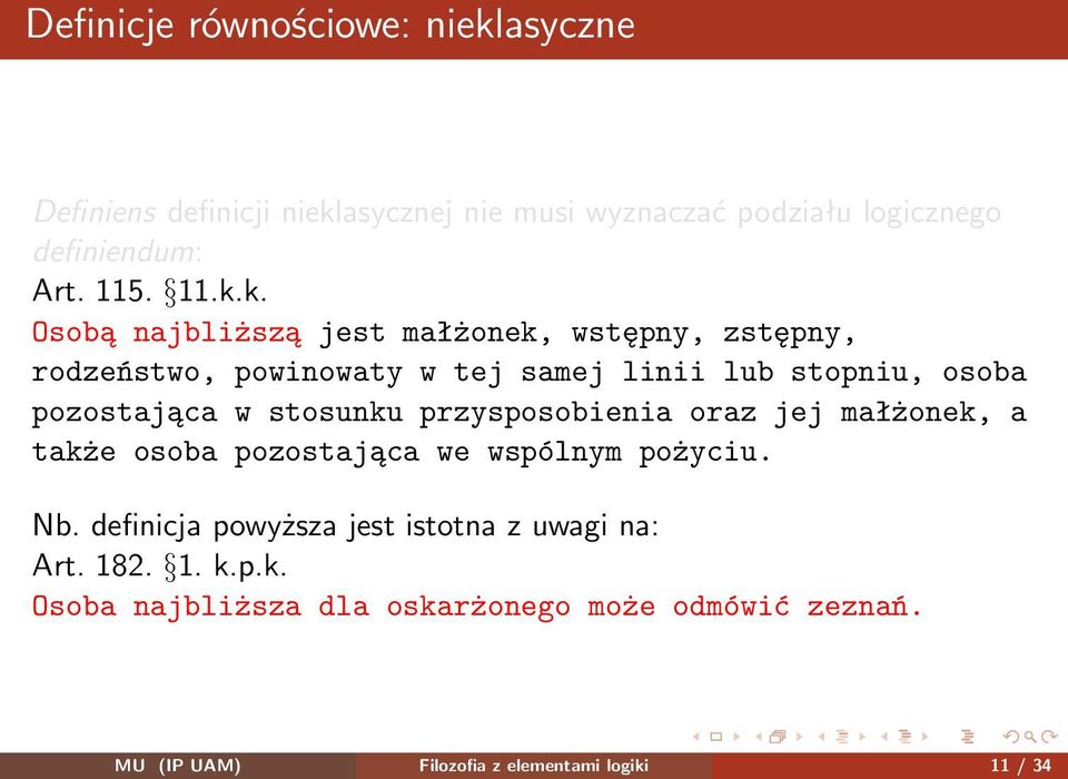 stosunku przysposobienia oraz jej małżonek, a także osoba pozostająca we wspólnym pożyciu. Nb.