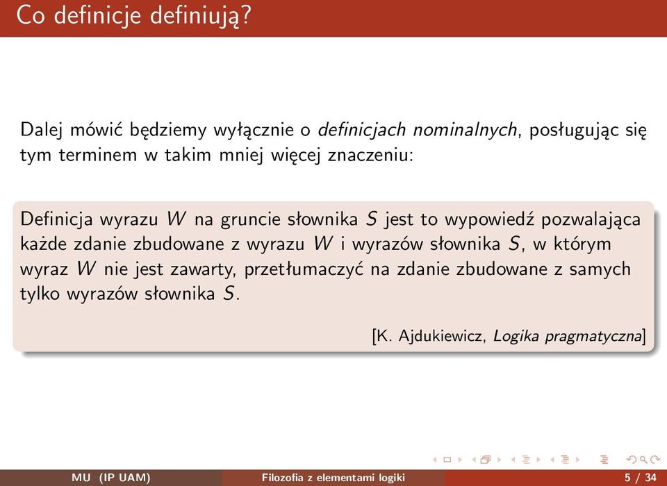 znaczeniu: Definicja wyrazu W na gruncie słownika S jest to wypowiedź pozwalająca każde zdanie zbudowane z wyrazu