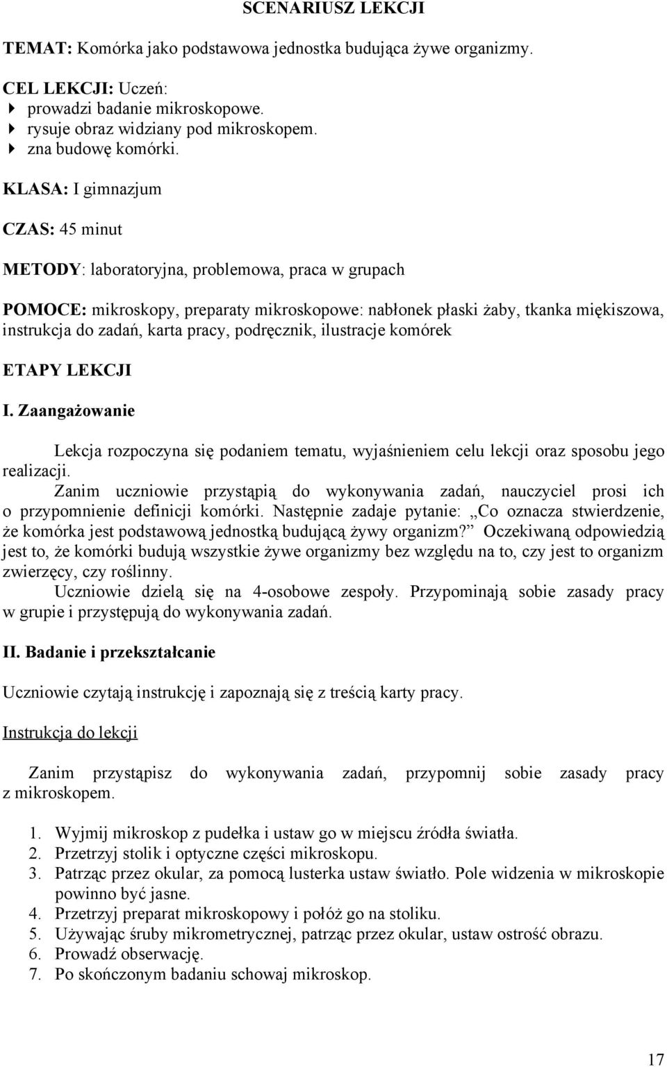 pracy, podręcznik, ilustracje komórek ETAPY LEKCJI I. Zaangażowanie Lekcja rozpoczyna się podaniem tematu, wyjaśnieniem celu lekcji oraz sposobu jego realizacji.