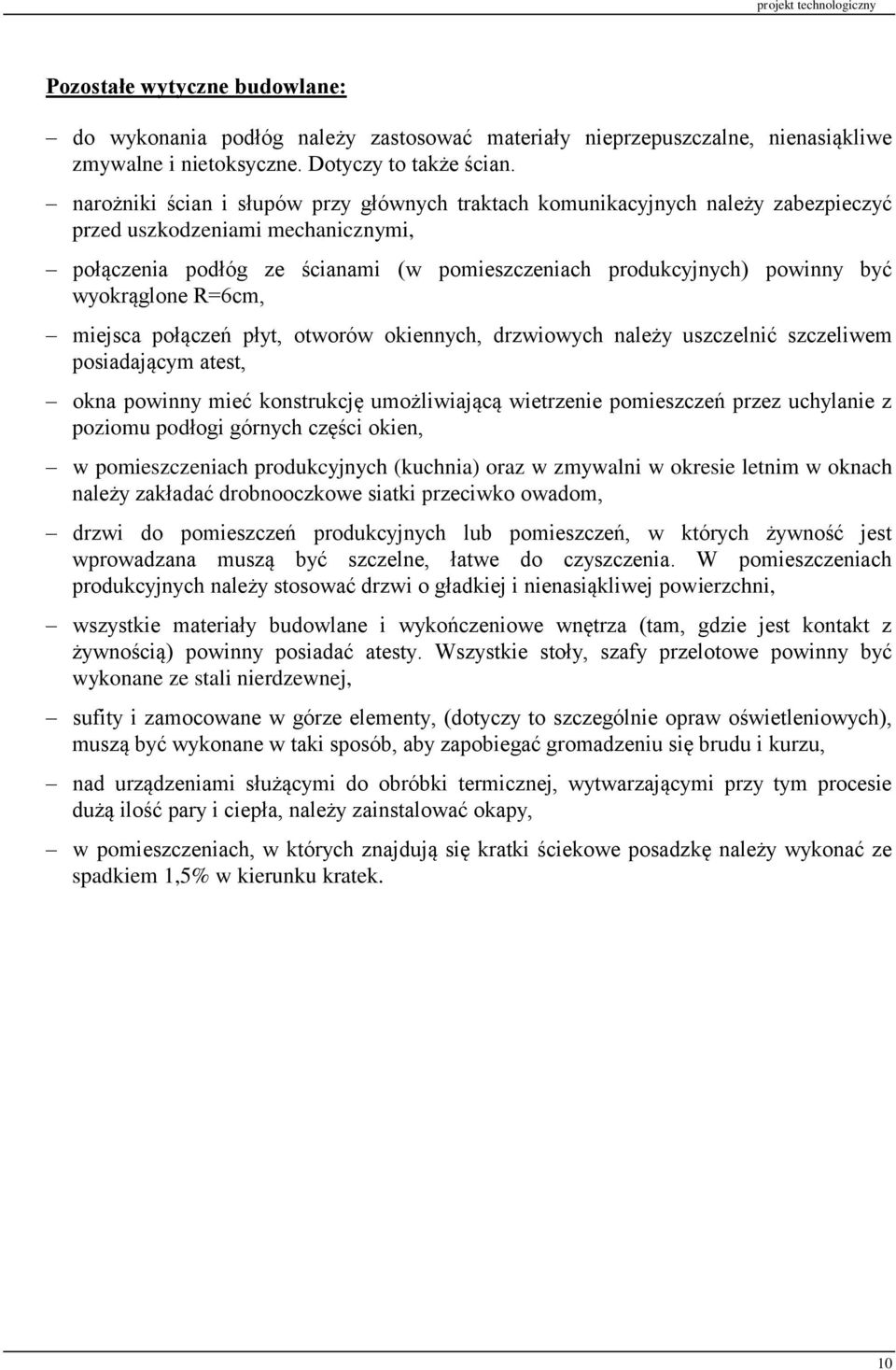 wyokrąglone R=6cm, miejsca połączeń płyt, otworów okiennych, drzwiowych należy uszczelnić szczeliwem posiadającym atest, okna powinny mieć konstrukcję umożliwiającą wietrzenie pomieszczeń przez