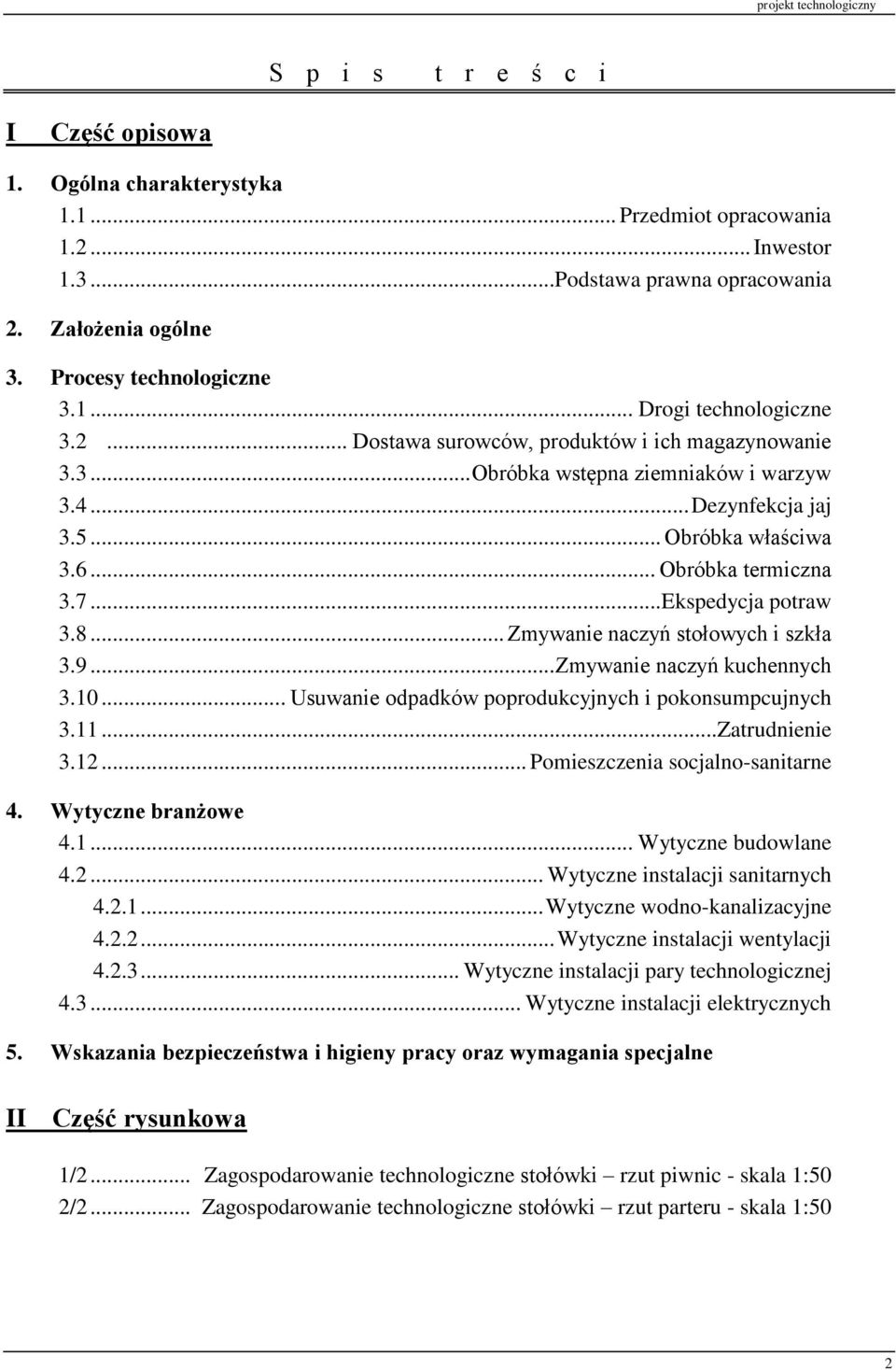 .. Zmywanie naczyń stołowych i szkła 3.9... Zmywanie naczyń kuchennych 3.10... Usuwanie odpadków poprodukcyjnych i pokonsumpcujnych 3.11... Zatrudnienie 3.12... Pomieszczenia socjalno-sanitarne 4.