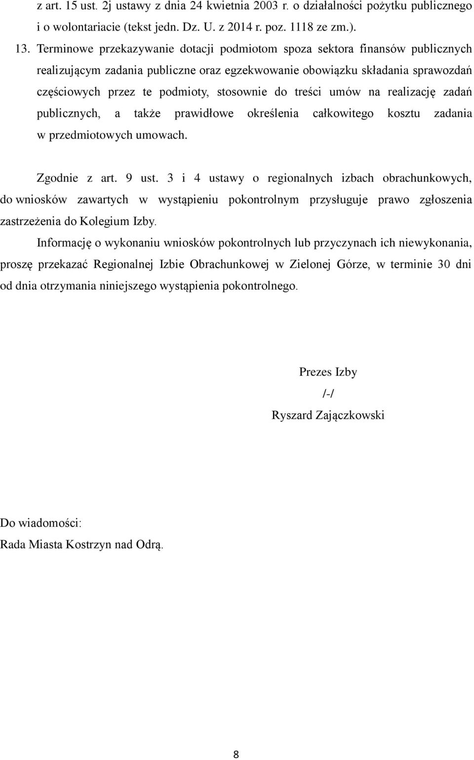 do treści umów na realizację zadań publicznych, a także prawidłowe określenia całkowitego kosztu zadania w przedmiotowych umowach. Zgodnie z art. 9 ust.