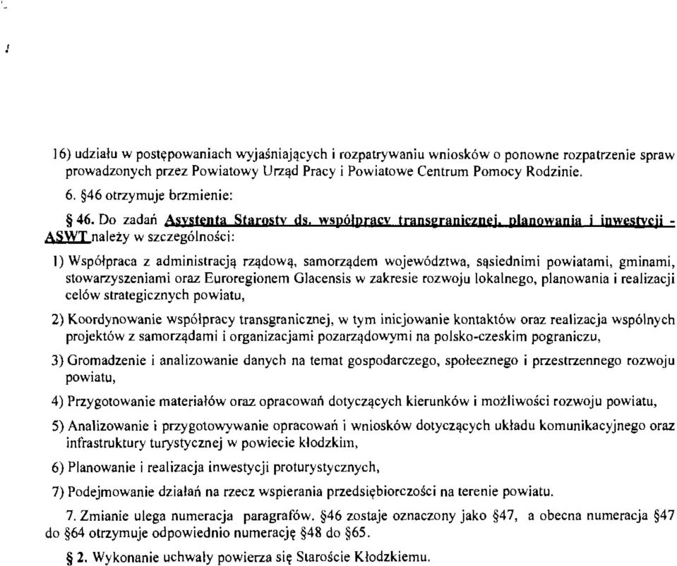 planowagia i ipwesq'cjj ASWT należy w szczególności: I) Współpraca z administracją rządową, samorządem województwa, sąsiednimi powiatami, gminami, stowarzyszeniami oraz Euroregionem Glacensls w