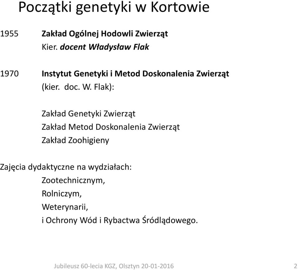 adysław Flak 1970 Instytut Genetyki i Metod Doskonalenia Zwierząt (kier. doc. W.