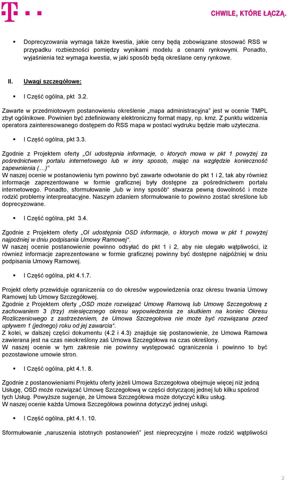 Zawarte w przedmiotowym postanowieniu określenie mapa administracyjna jest w ocenie TMPL zbyt ogólnikowe. Powinien być zdefiniowany elektroniczny format mapy, np. kmz.