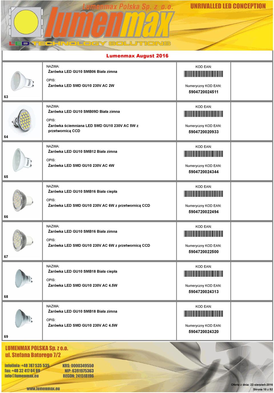 Biała ciepła Żarówka LED SMD GU10 230V AC 6W z przetwornicą CCD *5904720022494* Numeryczny 5904720022494 67 Żarówka LED GU10 SMB16 Biała zimna Żarówka LED SMD GU10 230V AC 6W z przetwornicą CCD