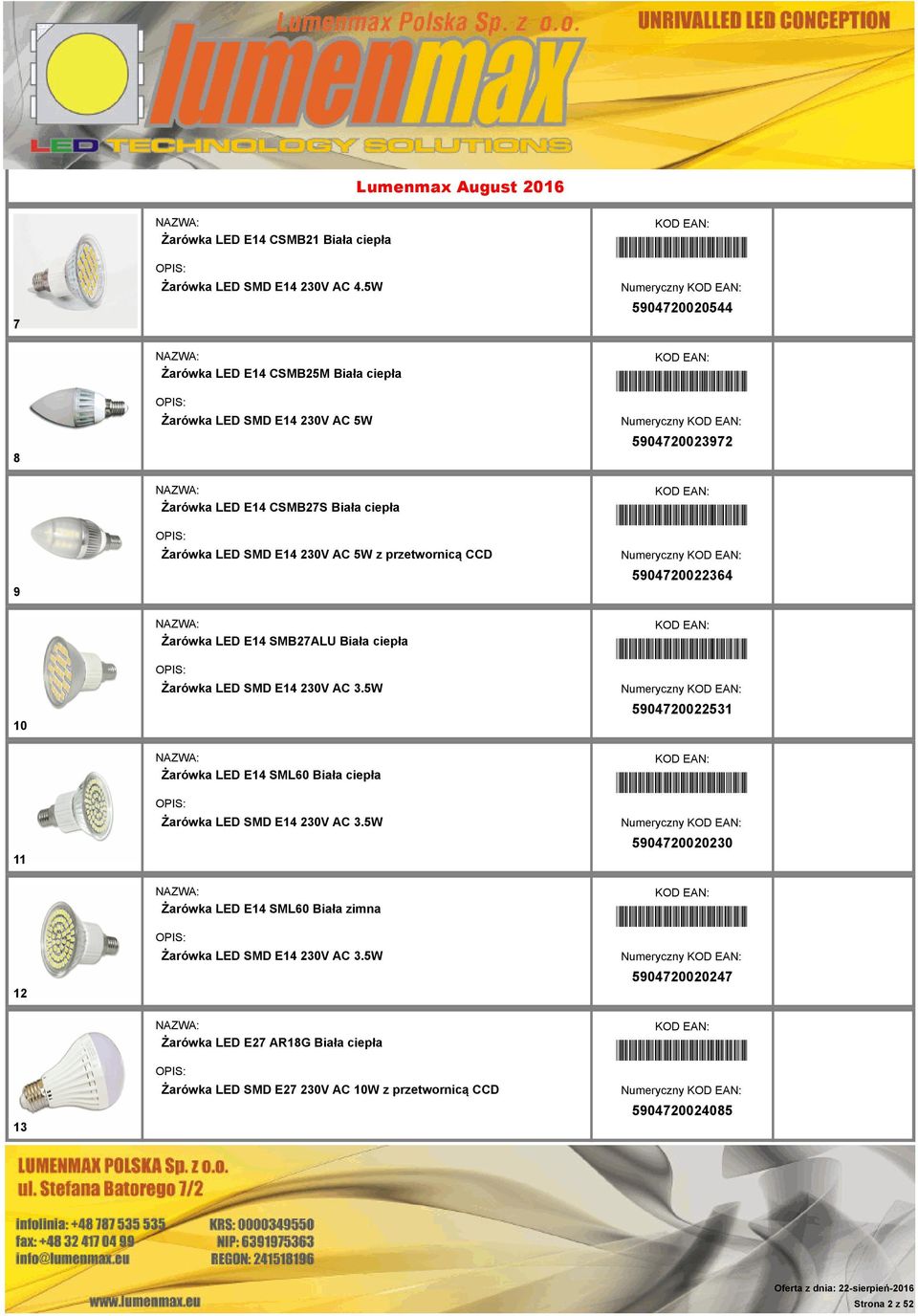 Żarówka LED SMD E14 230V AC 5W z przetwornicą CCD *5904720022364* Numeryczny 5904720022364 10 Żarówka LED E14 SMB27ALU Biała ciepła Żarówka LED SMD E14 230V AC 3.