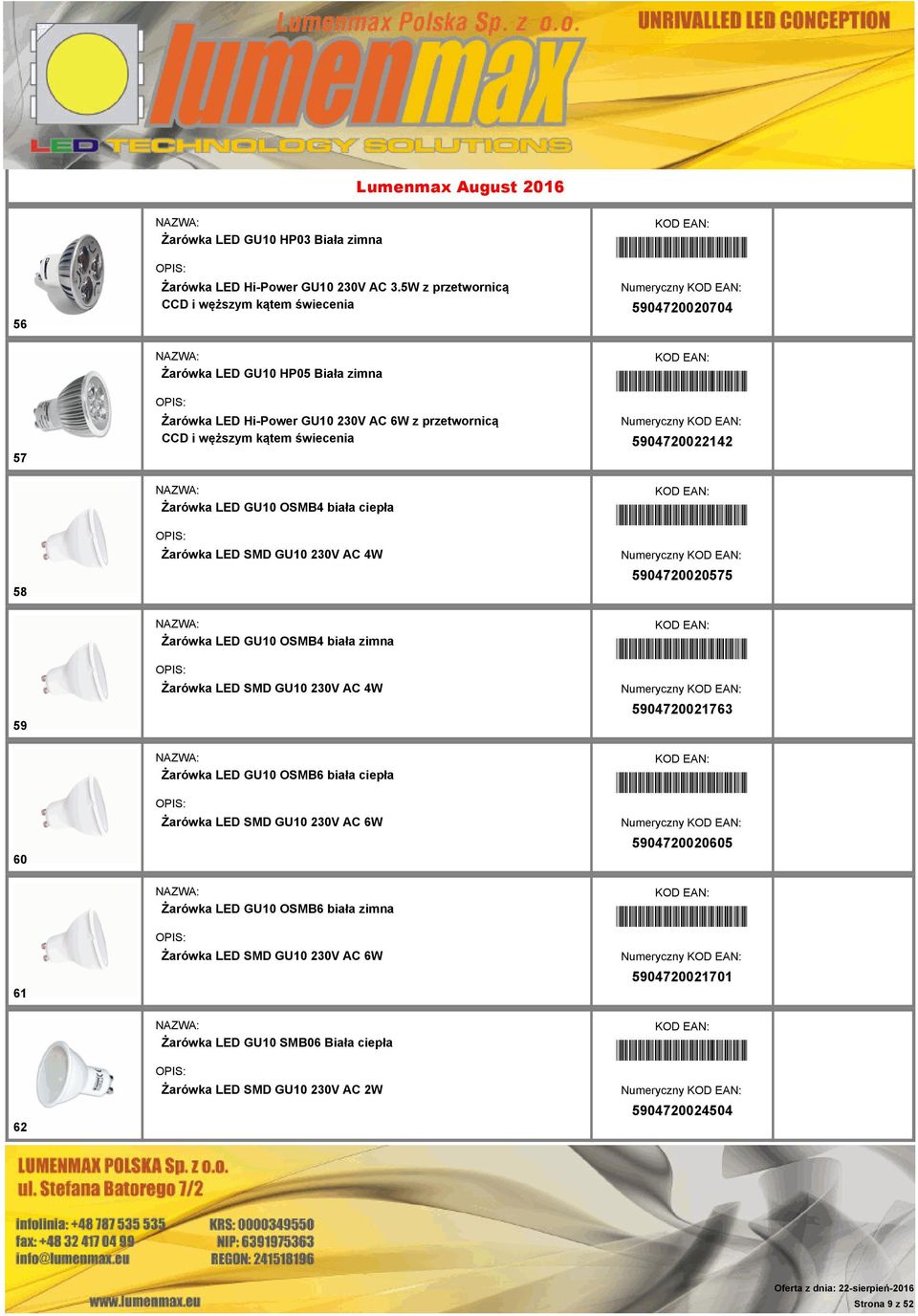 świecenia *5904720022142* Numeryczny 5904720022142 58 Żarówka LED GU10 OSMB4 biała ciepła Żarówka LED SMD GU10 230V AC 4W *5904720020575* Numeryczny 5904720020575 59 Żarówka LED GU10 OSMB4 biała