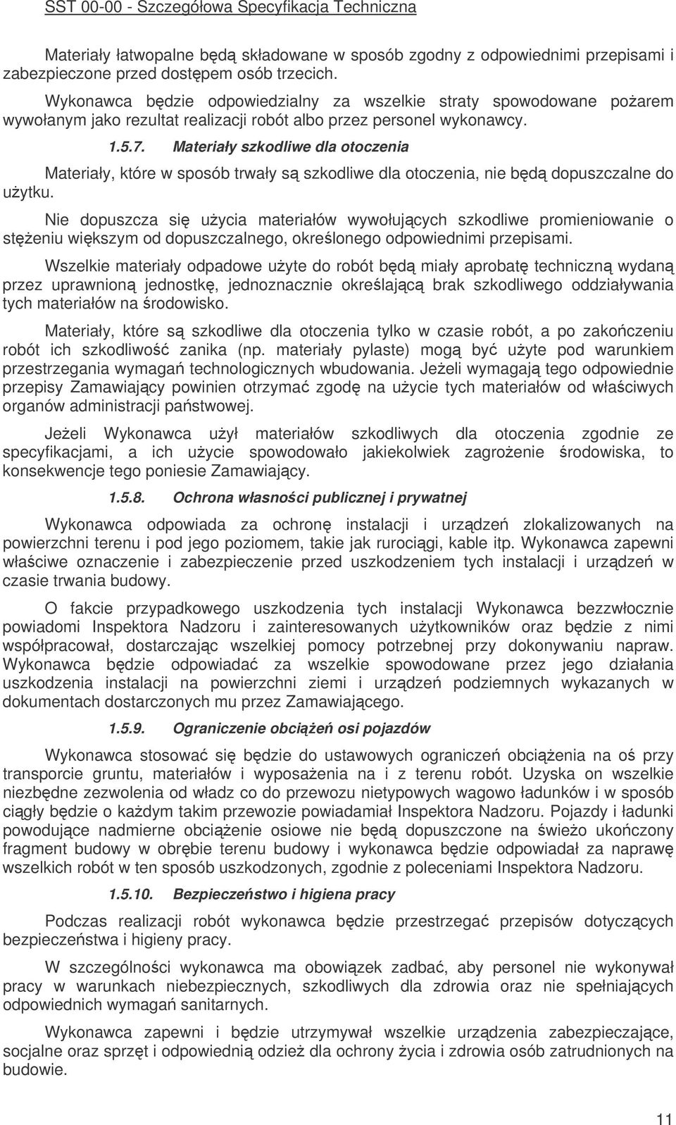 Materiały szkodliwe dla otoczenia Materiały, które w sposób trwały s szkodliwe dla otoczenia, nie bd dopuszczalne do uytku.