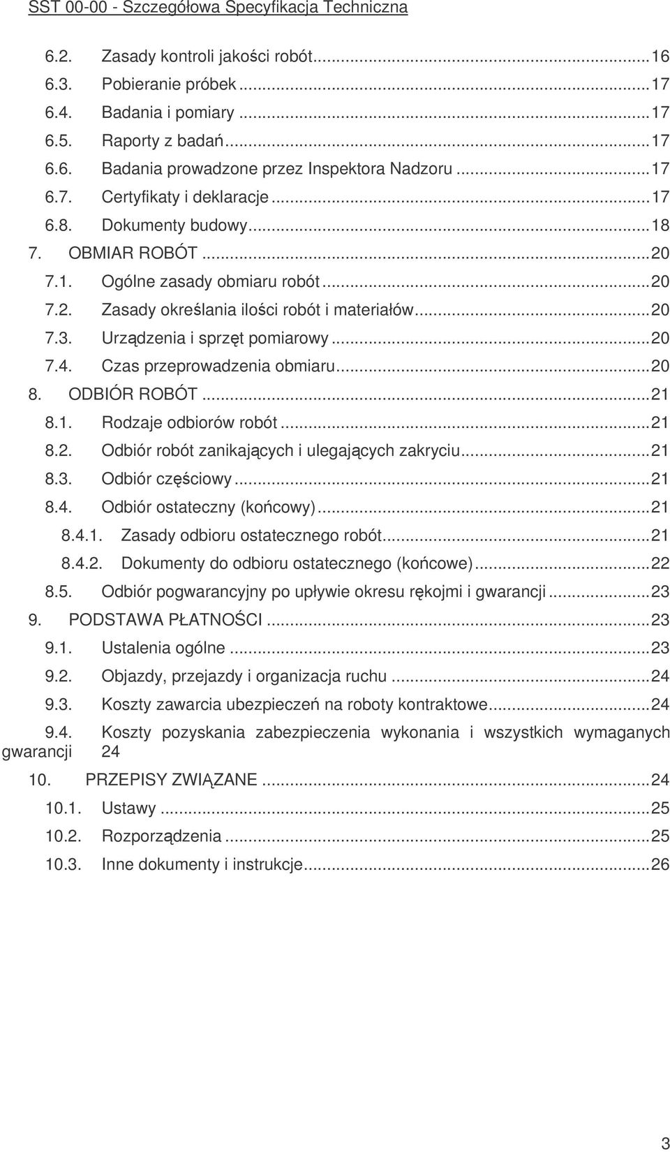 Czas przeprowadzenia obmiaru...20 8. ODBIÓR ROBÓT...21 8.1. Rodzaje odbiorów robót...21 8.2. Odbiór robót zanikajcych i ulegajcych zakryciu...21 8.3. Odbiór czciowy...21 8.4.