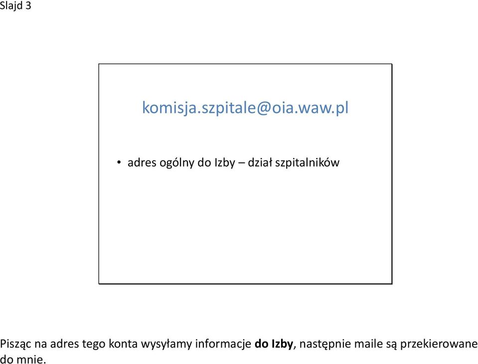 Pisząc na adres tego konta wysyłamy