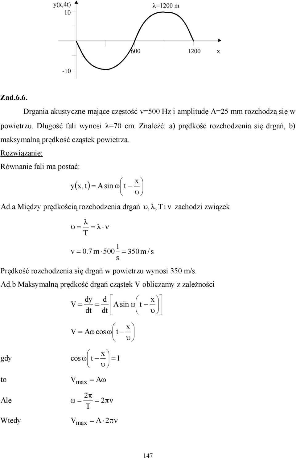 a Międz prędkością rozchodzenia drgań ( x, t) = A sin ω t υ = λ = λ ν υ, λ, i ν zachodzi związek ν = 0.