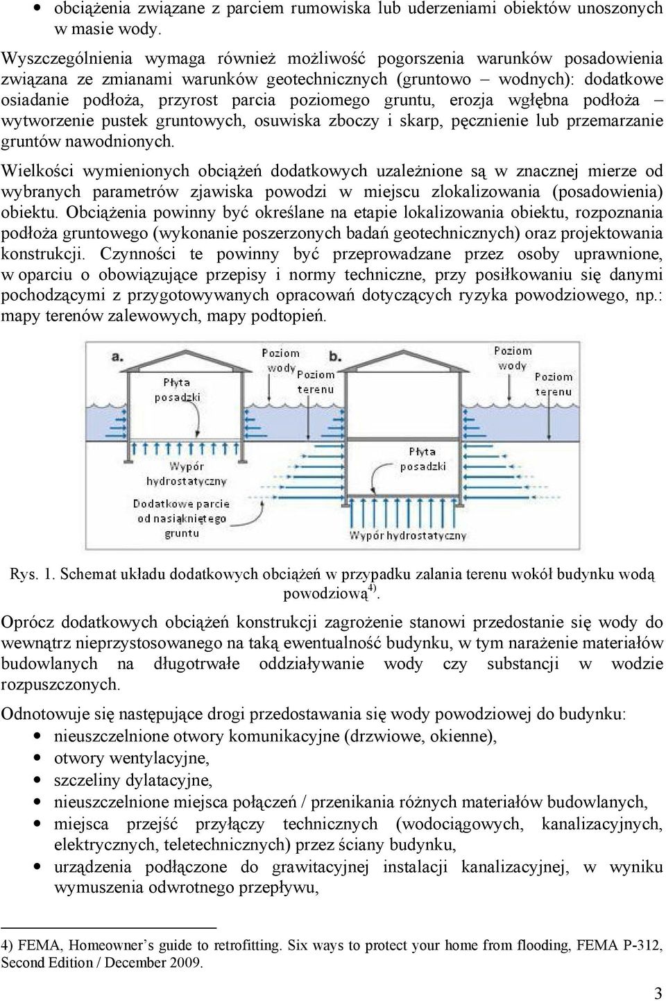 gruntu, erozja wgłębna podłoŝa wytworzenie pustek gruntowych, osuwiska zboczy i skarp, pęcznienie lub przemarzanie gruntów nawodnionych.