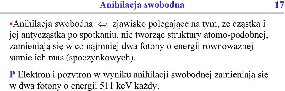 najmniej dwa fotony o energii równoważnej sumie ich mas (spoczynkowych).