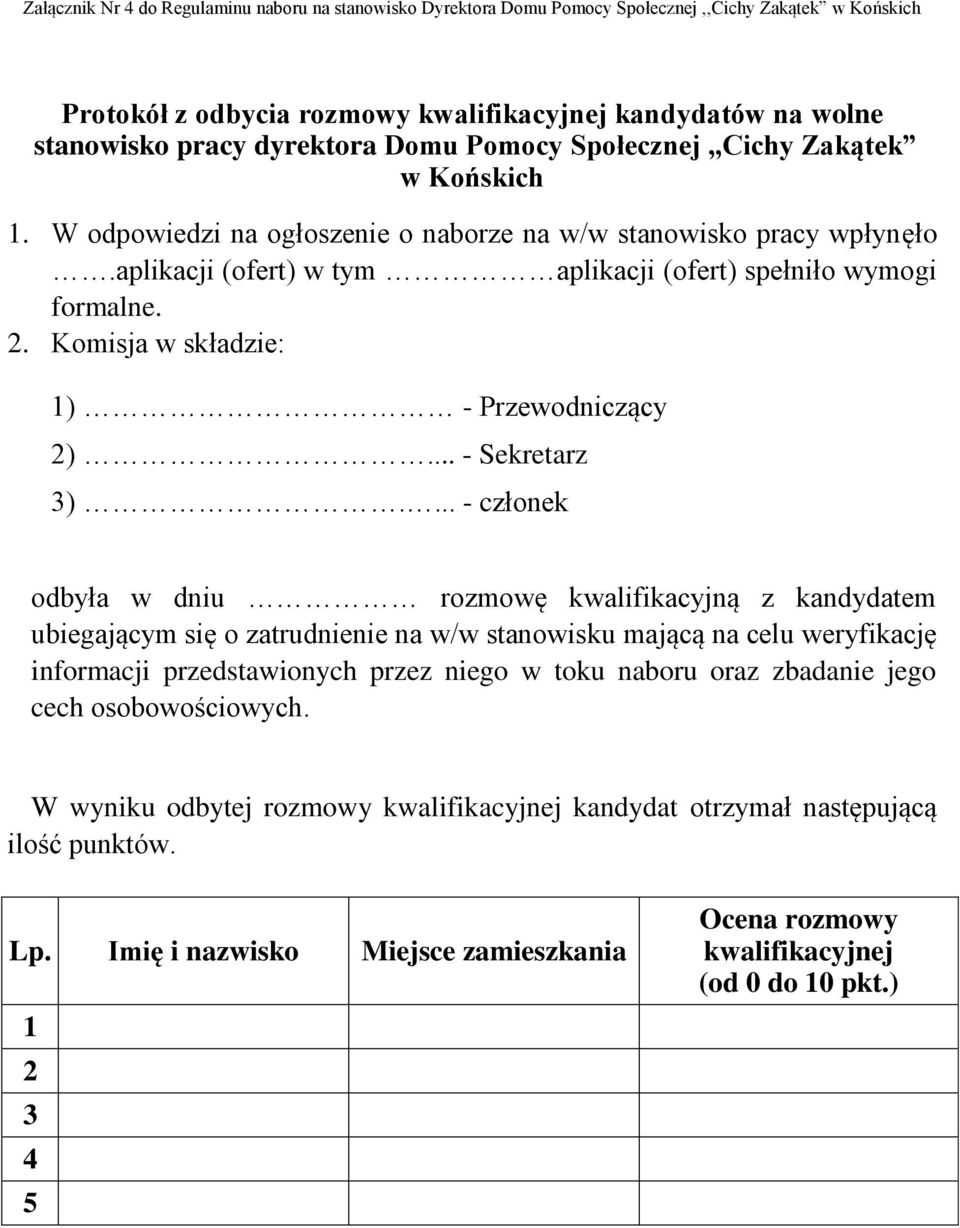 . Komisja w składzie: 1) - Przewodniczący )... - Sekretarz 3).