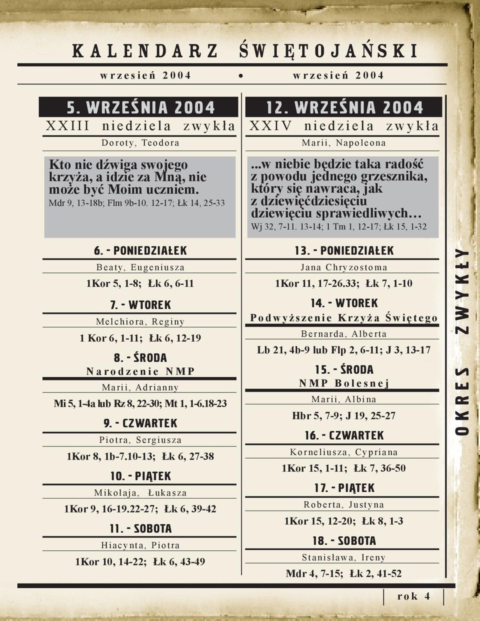 12-17; Łk 14, 25-33 12. W R Z E Ś N I A 200 4 X X I V n i e d z i e l a z w y k ł a M a r i i, N a p o l e o n a.