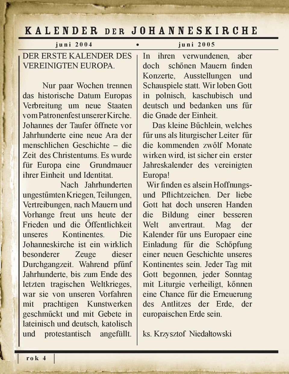 Das kleine Bűchlein, welches fűr uns als liturgischer Leiter fűr die kommenden zwőlf Monate wirken wird, ist sicher ein erster Jahreskalender des vereinigten Europa!