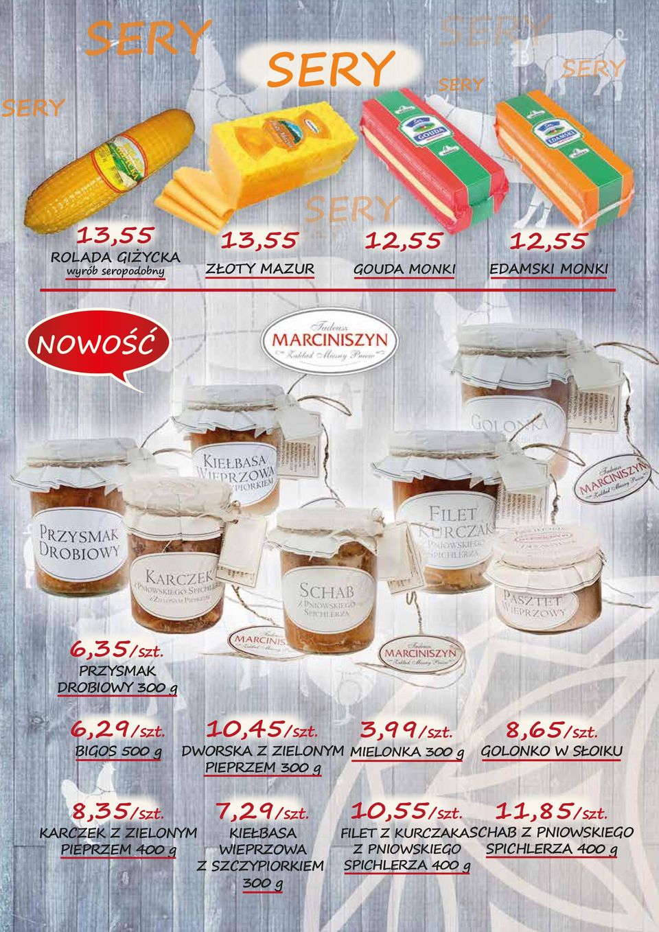 DWORSKA Z ZIELONYM PIEPRZEM 300 g 3,99/szt. MIELONKA 300 g 8,65/szt. GOLONKO W SŁOIKU 8,35/szt. 7,29/szt.