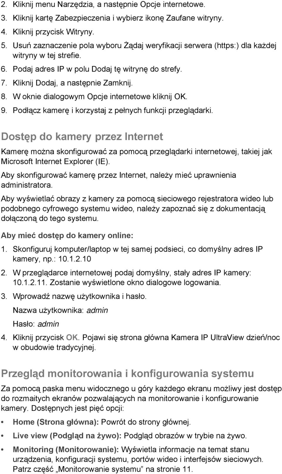 W oknie dialogowym Opcje internetowe kliknij OK. 9. Podłącz kamerę i korzystaj z pełnych funkcji przeglądarki.