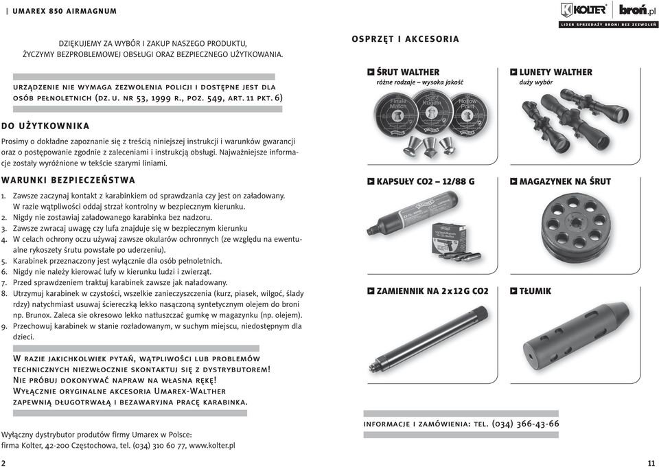 6) OSPRZĘT I AKCESORIA z ŚRUT WALTHER z różne rodzaje wysoka jakość z LUNETY WALTHER z duży wybór DO UŻYTKOWNIKA Prosimy o dokładne zapoznanie się z treścią niniejszej instrukcji i warunków gwarancji