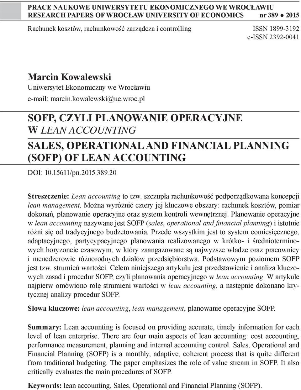 pl, CZYLI PLANOWANIE OPERACYJNE W LEAN ACCOUNTING SALES, OPERATIONAL AND FINANCIAL PLANNING () OF LEAN ACCOUNTING DOI: 10.15611/pn.2015.389.20 Streszczenie: Lean accounting to tzw.