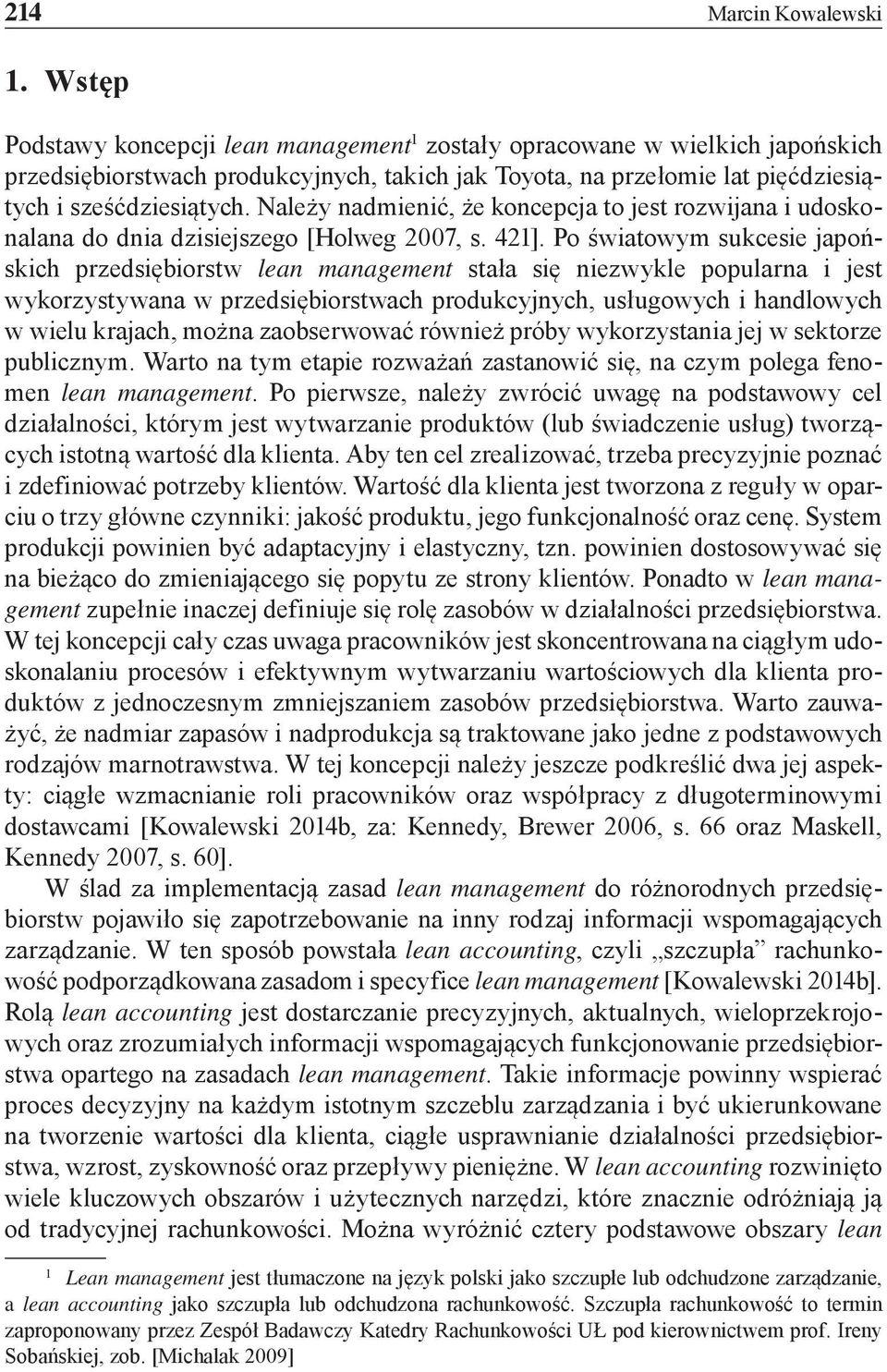 Należy nadmienić, że koncepcja to jest rozwijana i udoskonalana do dnia dzisiejszego [Holweg 2007, s. 421].