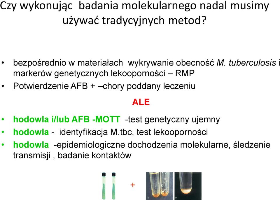 tuberculosis i markerów genetycznych lekooporności RMP Potwierdzenie AFB + chory poddany leczeniu ALE