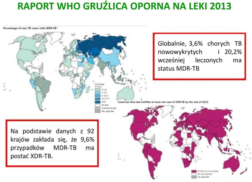 leczonych ma status MDR-TB Na podstawie danych z 92