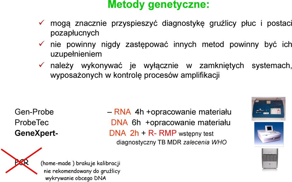 procesów amplifikacji Gen-Probe ProbeTec GeneXpert- RNA 4h +opracowanie materiału DNA 6h +opracowanie materiału DNA 2h + R- RMP