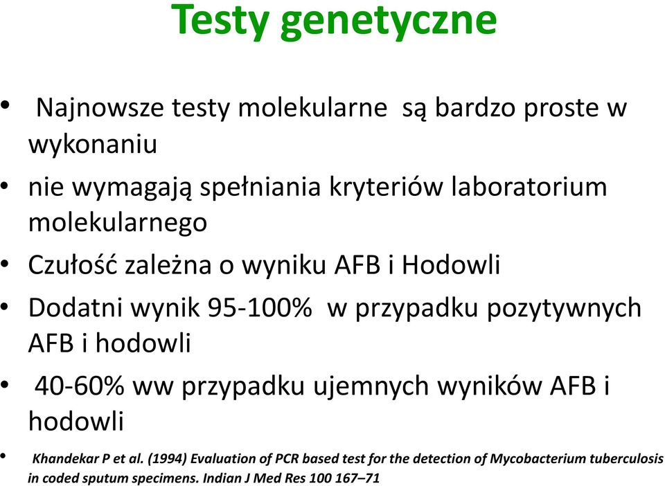 pozytywnych AFB i hodowli 40-60% ww przypadku ujemnych wyników AFB i hodowli Khandekar P et al.