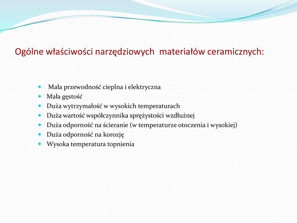 Duża wartość współczynnika sprężystości wzdłużnej Duża odporność na ścieranie (w