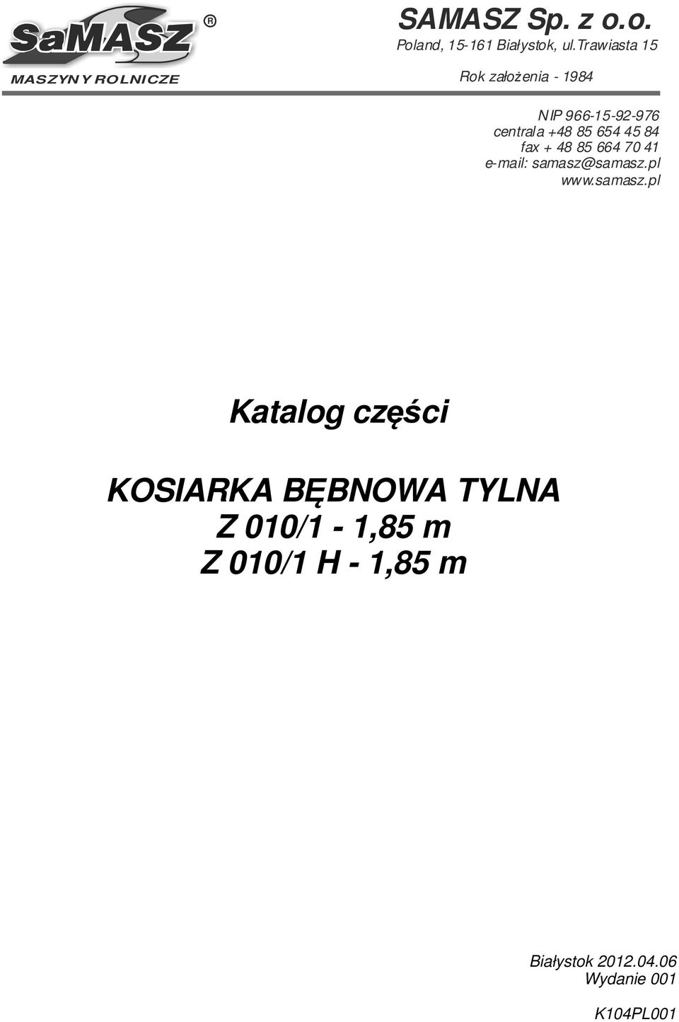 centrala +8 85 5 5 8 fax + 8 85 70 e-mail: samasz@samasz.pl www.
