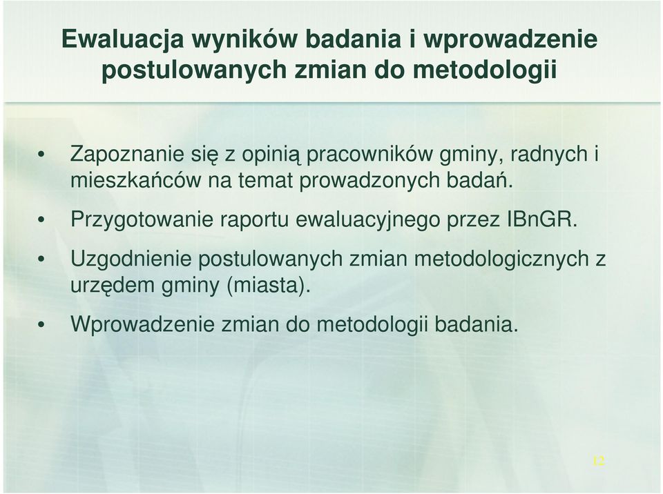 prowadzonych badań. Przygotowanie raportu ewaluacyjnego przez IBnGR.