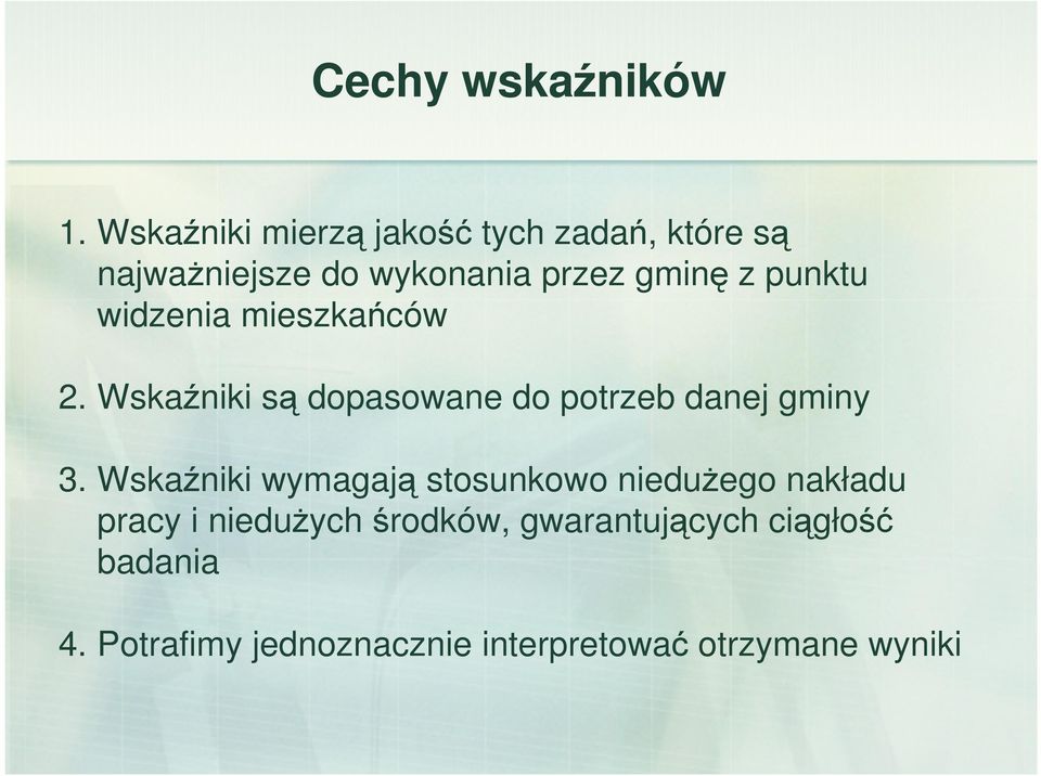 punktu widzenia mieszkańców 2. Wskaźniki są dopasowane do potrzeb danej gminy 3.