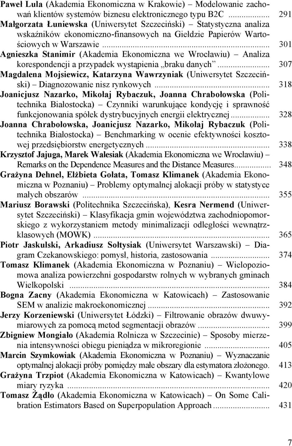 .. 301 Agnieszka Stanimir (Akademia Ekonomiczna we Wrocławiu) Analiza korespondencji a przypadek wystąpienia braku danych.