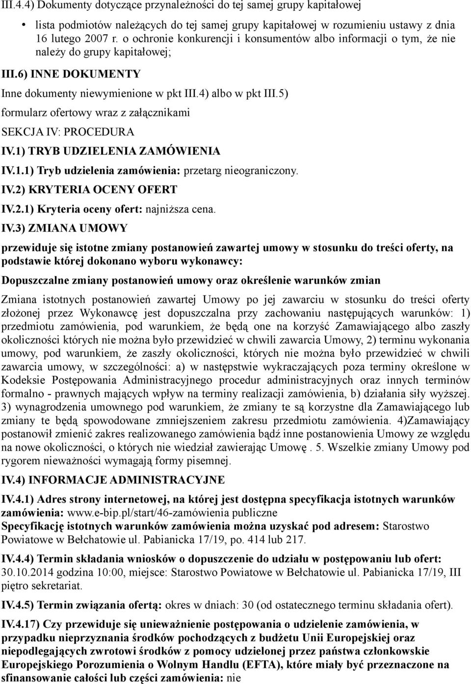 5) formularz ofertowy wraz z załącznikami SEKCJA IV: PROCEDURA IV.1) TRYB UDZIELENIA ZAMÓWIENIA IV.1.1) Tryb udzielenia zamówienia: przetarg nieograniczony. IV.2)