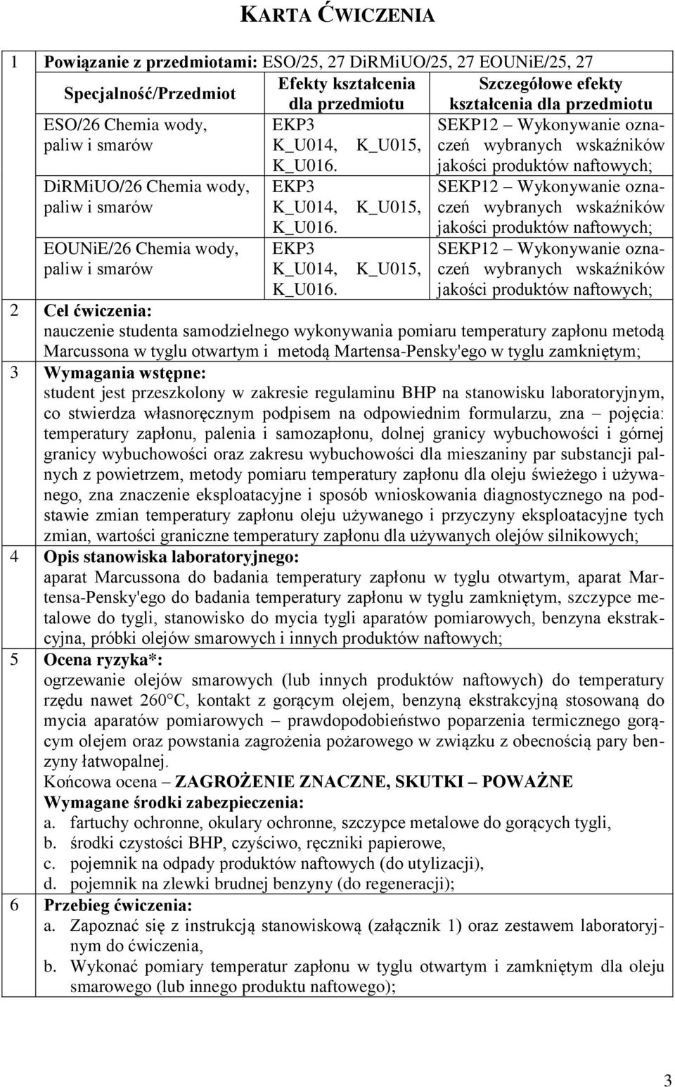 jakości produktów naftowych; DiRMiUO/26  jakości produktów naftowych; EOUNiE/26  jakości produktów naftowych; 2 Cel ćwiczenia: nauczenie studenta samodzielnego wykonywania pomiaru temperatury zapłonu