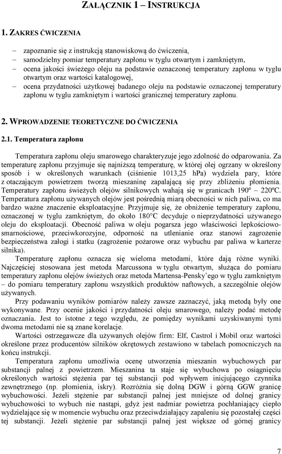 temperatury zapłonu w tyglu otwartym oraz wartości katalogowej, ocena przydatności użytkowej badanego oleju na podstawie oznaczonej temperatury zapłonu w tyglu zamkniętym i wartości granicznej