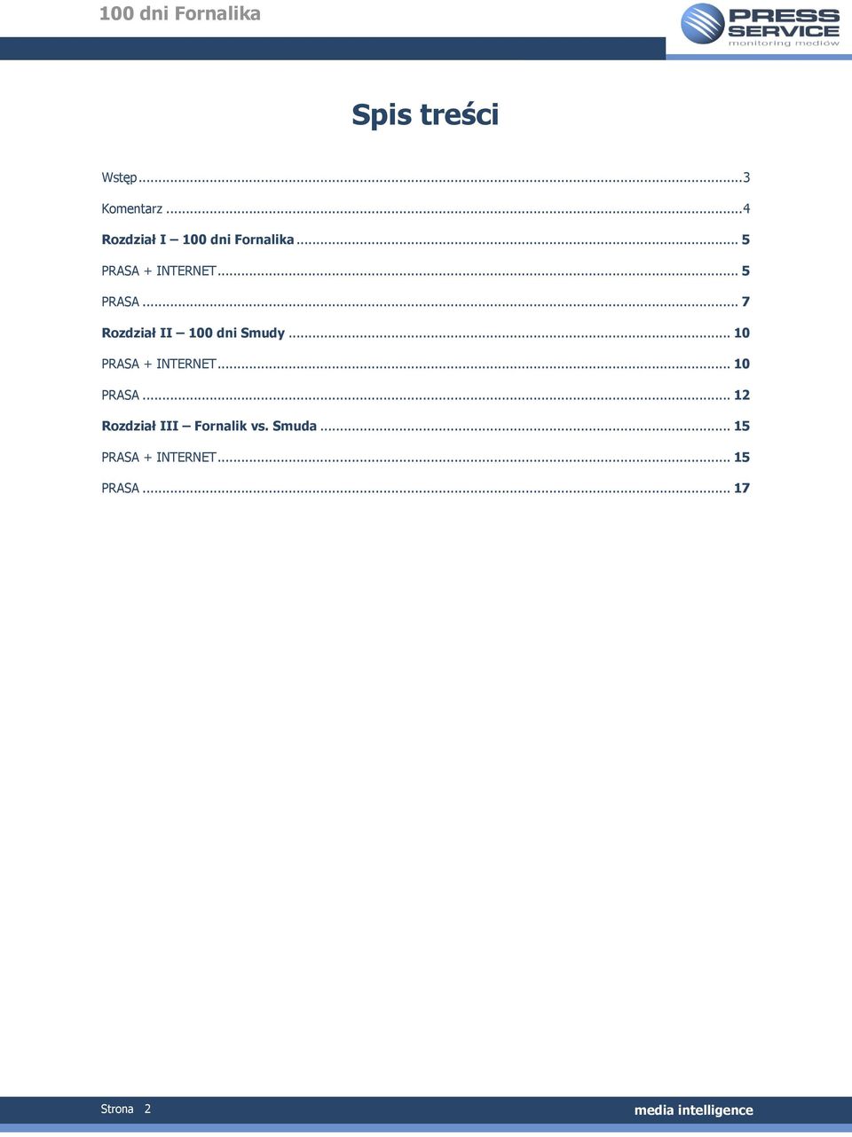 .. 5 PRASA... 7 Rozdział II 100 dni Smudy... 10 PRASA + INTERNET.