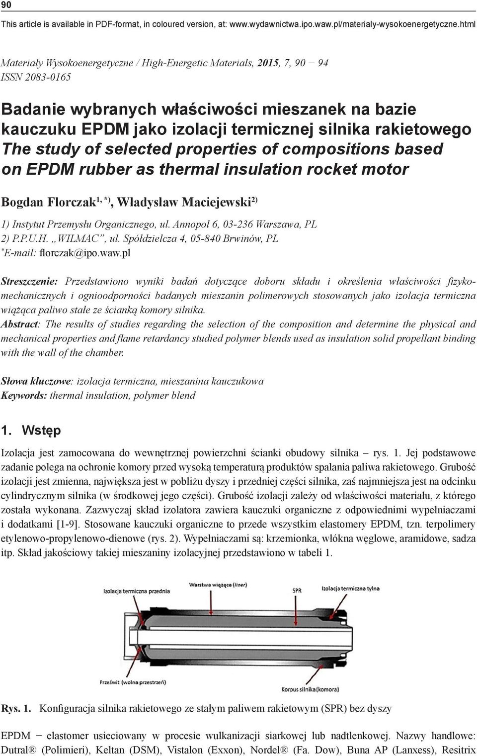 The study of selected properties of compositions based on EPDM rubber as thermal insulation rocket motor Bogdan Florczak 1, *), Władysław Maciejewski 2) 1) Instytut Przemysłu Organicznego, ul.