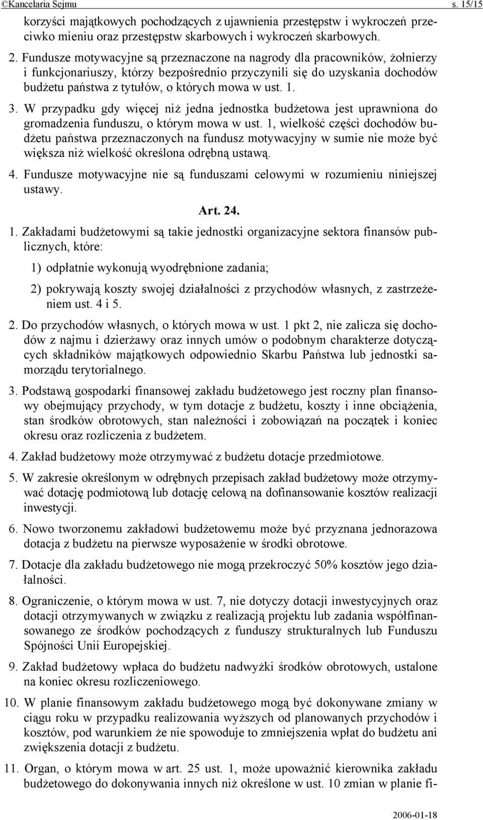 1. 3. W przypadku gdy więcej niż jedna jednostka budżetowa jest uprawniona do gromadzenia funduszu, o którym mowa w ust.