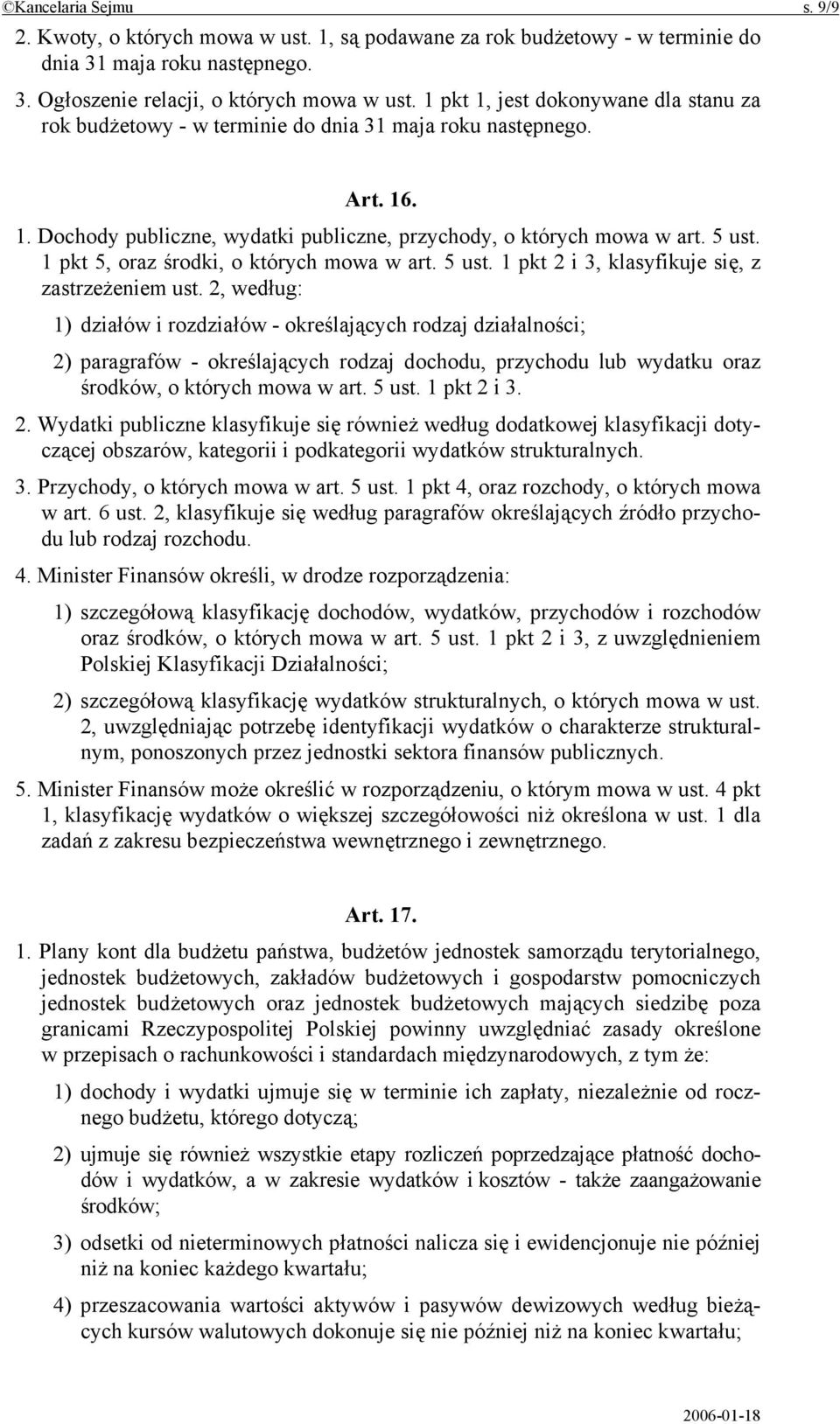 1 pkt 5, oraz środki, o których mowa w art. 5 ust. 1 pkt 2 i 3, klasyfikuje się, z zastrzeżeniem ust.