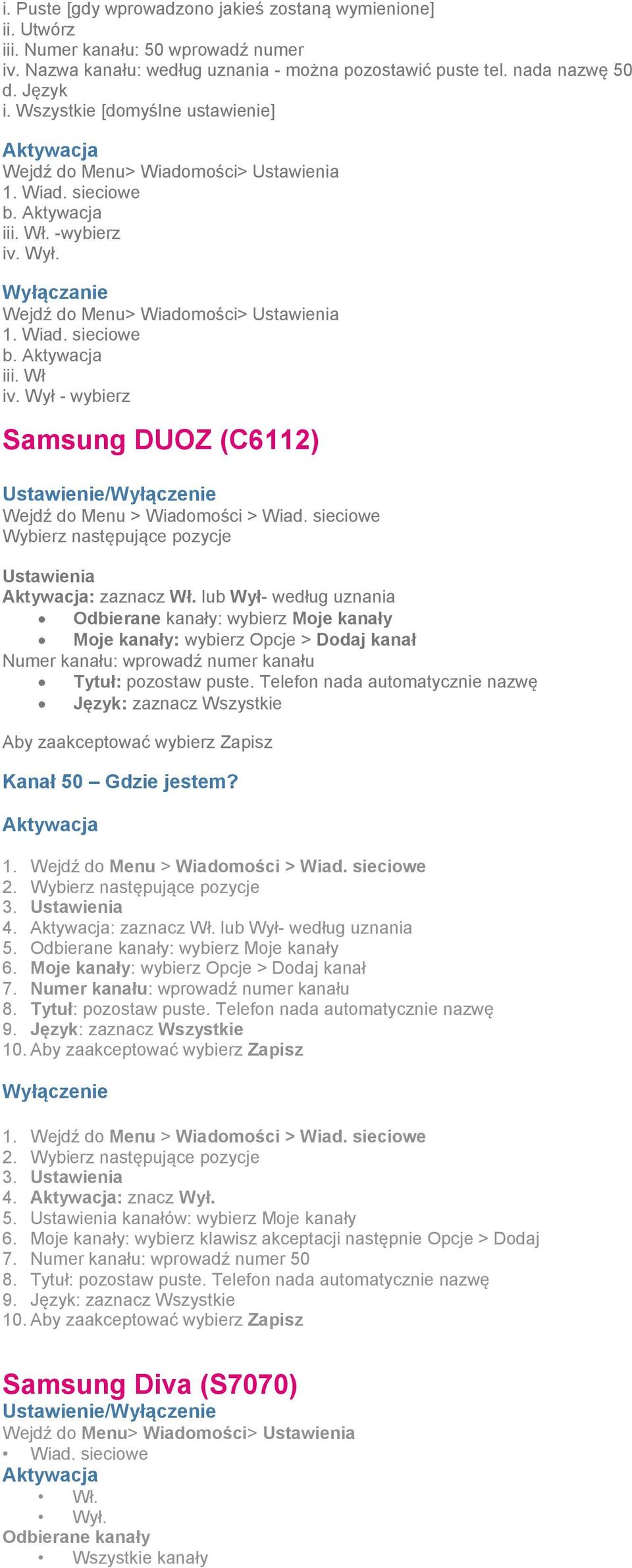 sieciowe Wybierz następujące pozycje Ustawienia : zaznacz Wł.