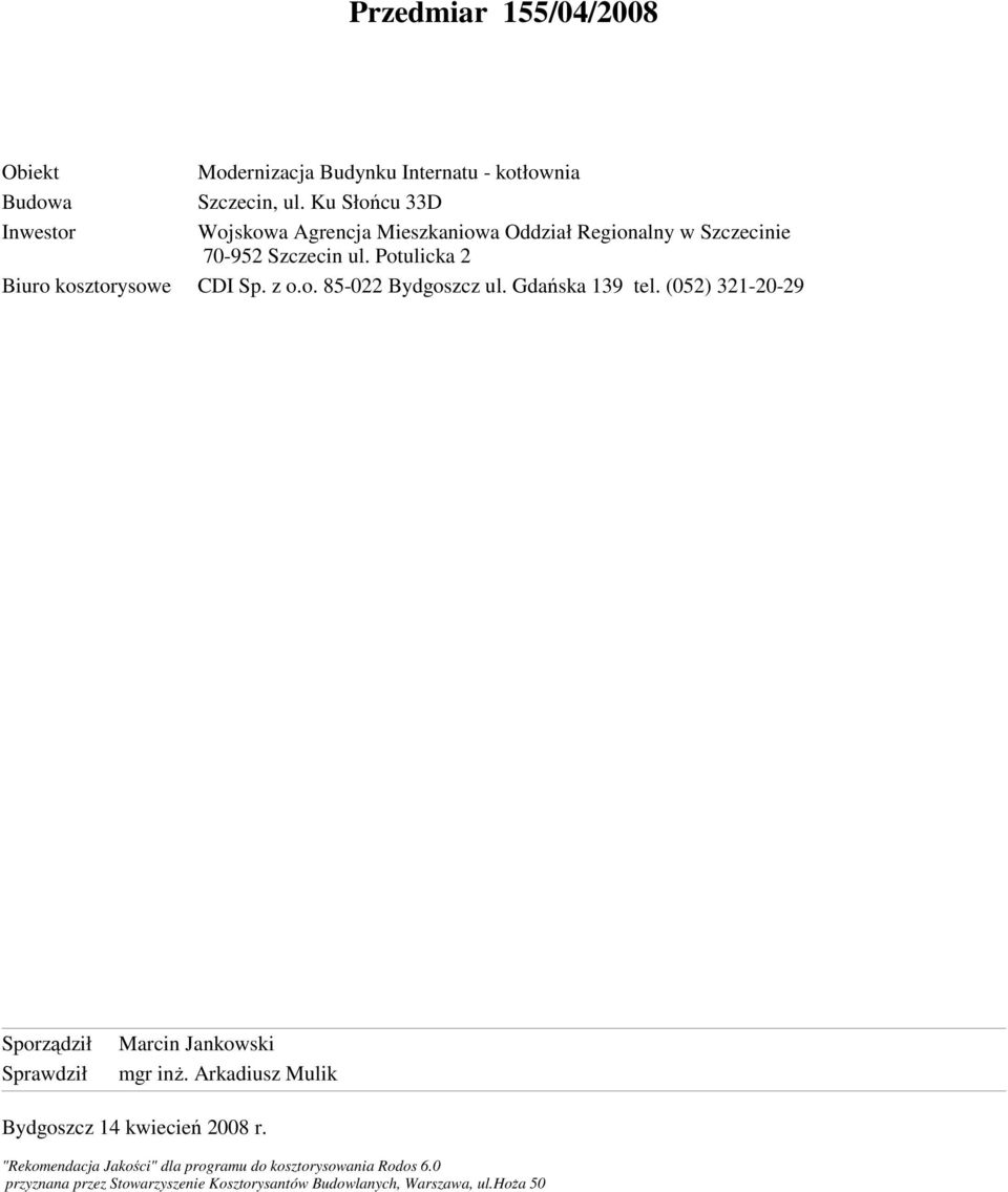 Potulicka 2 Biuro kosztorysowe CDI Sp. z o.o. 85-022 Bydgoszcz ul. Gdańska 139 tel.